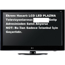 EKRANI KIRIK TVLERİNİZ ALINIR. Hasarlı Kırık Arızalı, Hurda, Bozuk LCD, LED, PLAZMA Televizyonlarınız değerinde nakit Alınır